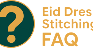 Eid Dress Stitching FAQ